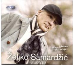 ZELJKO SAMARDZIC - Kojim dobrom mila moja, Album 2009 , kartonsk
